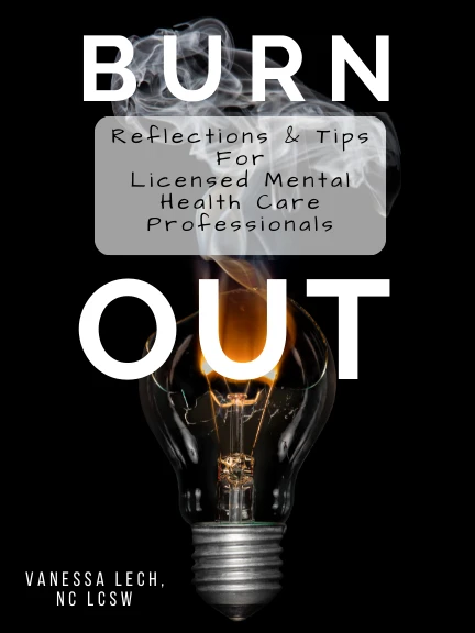 Burn Out Reflections & Tips For Licensed Mental Health Care Professionals product image (1)