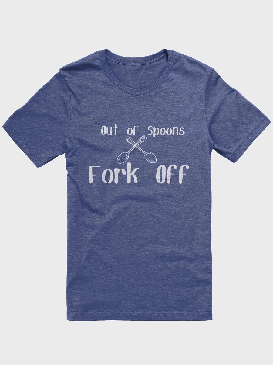 Out of Spoons, Fork Off T-shirt (Unisex) product image (29)
