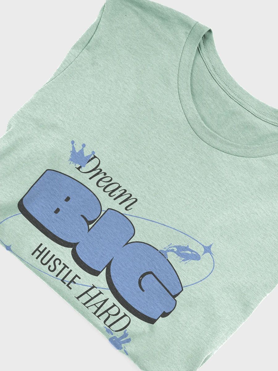 Big Dreams Hustle Hard T-Shirt product image (8)