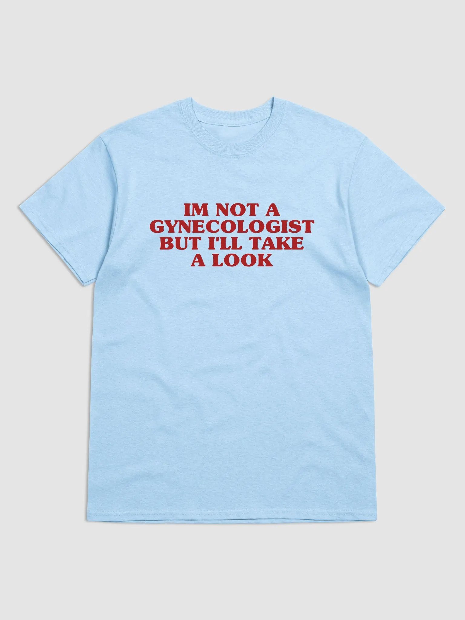 I'm Not A Gynecologist But I'll Take A Look T-Shirt product image (1)