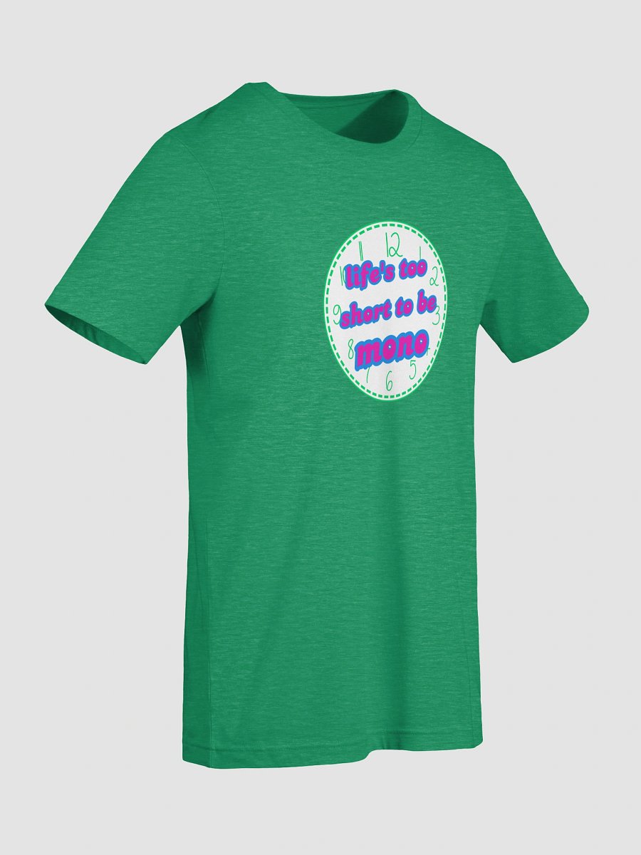 life's too short to be mono polysexual t-shirt product image (9)