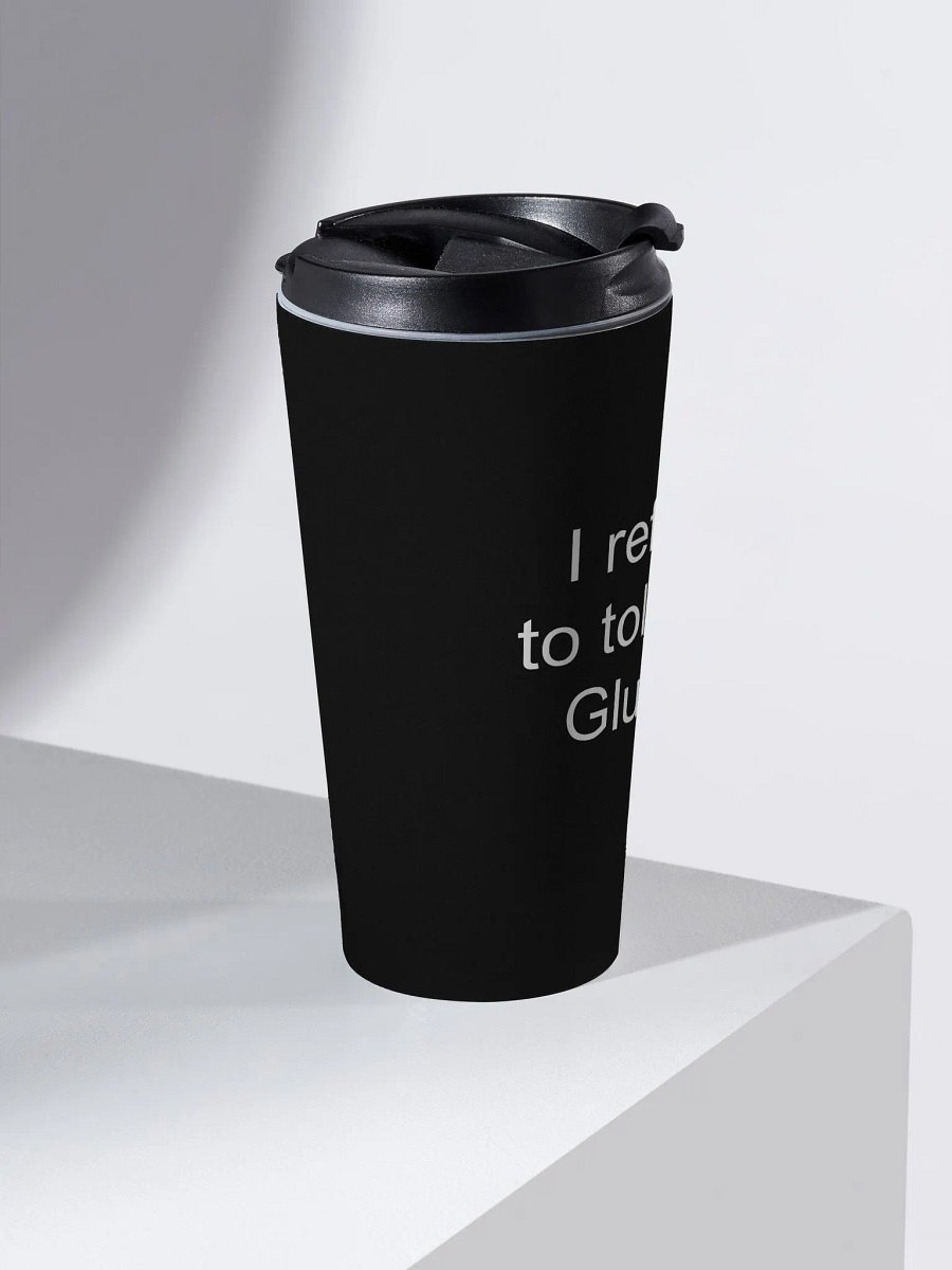 I refuse to tolerate gluten travel mug product image (2)