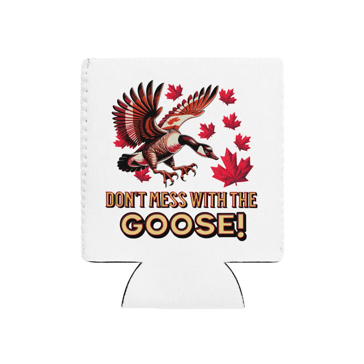 Dont Mess With The Goose Canadian Coozie Can Cooler product image (1)