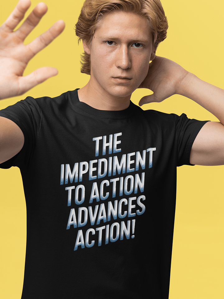 The Impediment to Action Advances Action - Stoic Philosophy TSHIRT product image (1)