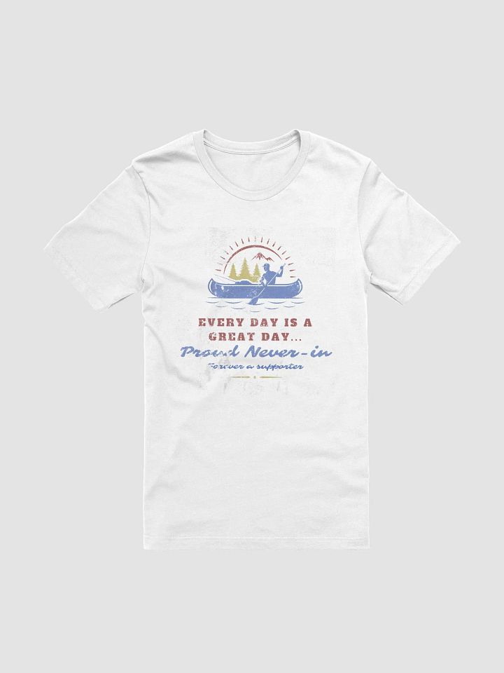 Every Day is a great day, Nature, Weathered - White Shirt product image (1)