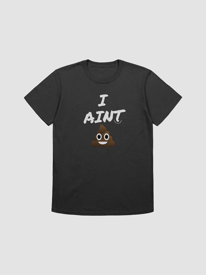 i aint shit t shirt (poop emoji) product image (2)