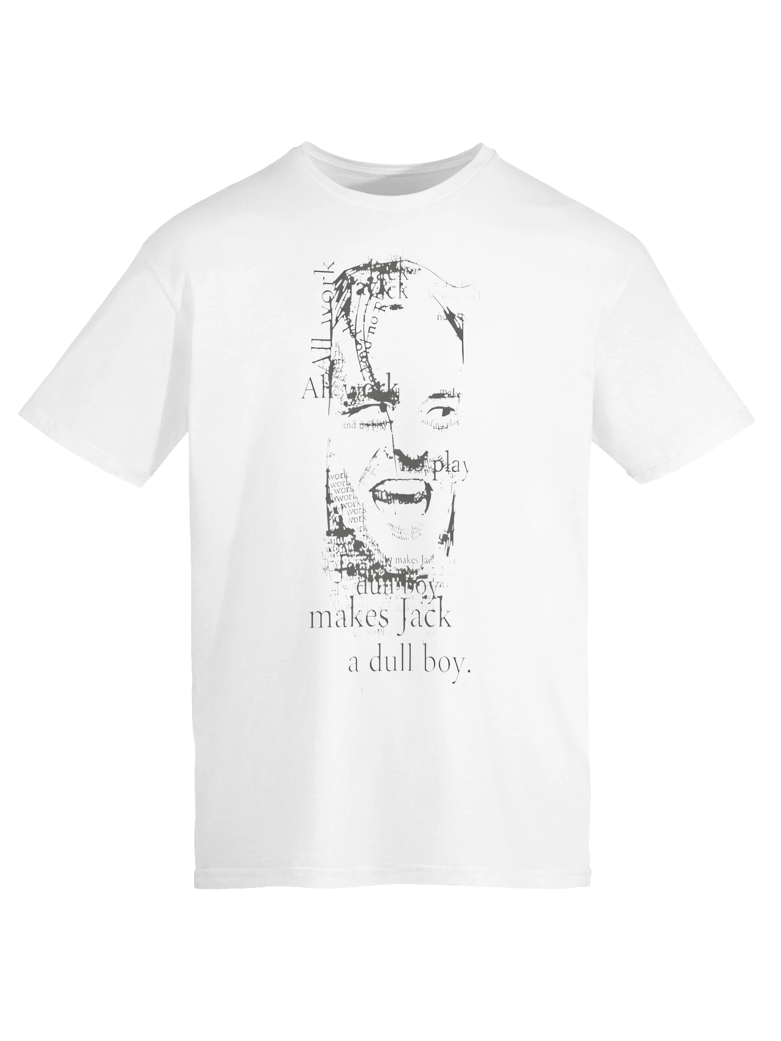 All Work And No Play Makes Jack A Dull Boy T-Shirt product image (6)