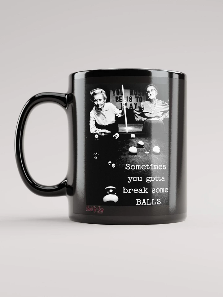 Sometimes You Gotta Break Some Balls Mug product image (2)