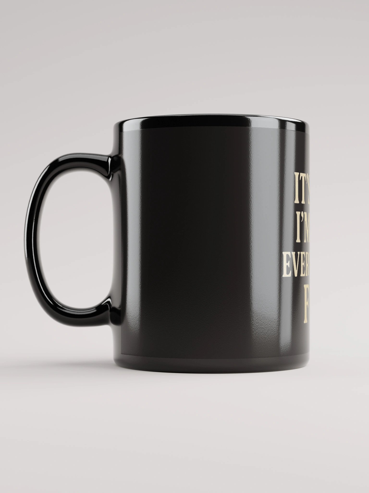 It’s Fine, I’m Fine, Everything’s Fine Black Glossy Mug product image (11)