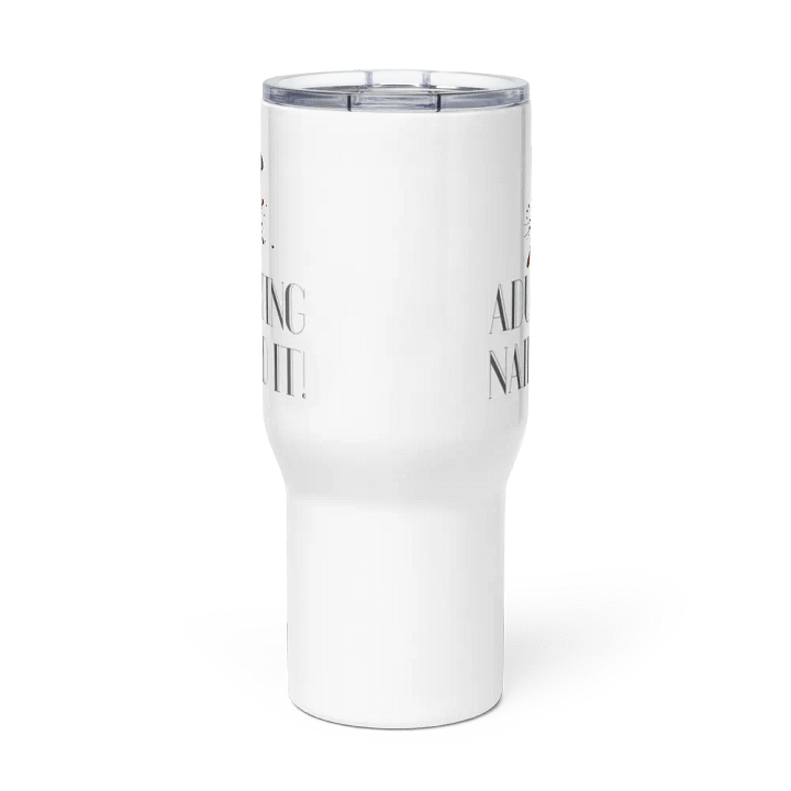 Adulting, Nailed it! Travel Mug with a Handle product image (3)