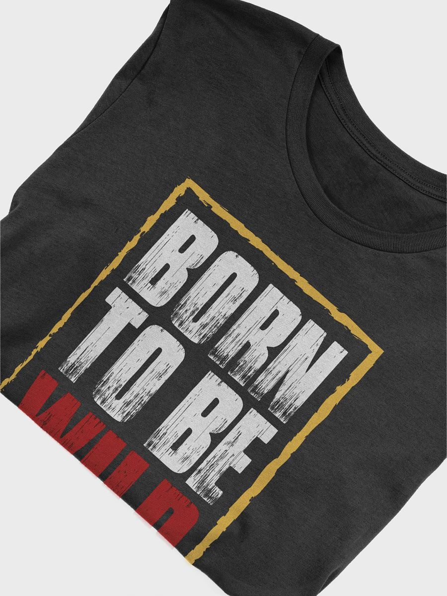 Born to be Wild T-Shirt product image (5)