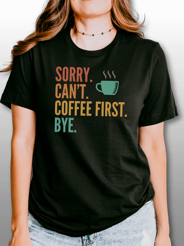 Sorry. Can't. Coffee First. product image (1)