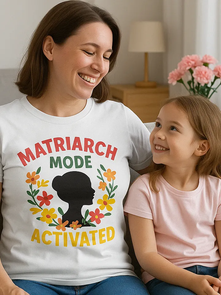 Matriarch Mode Activated Tee product image (2)