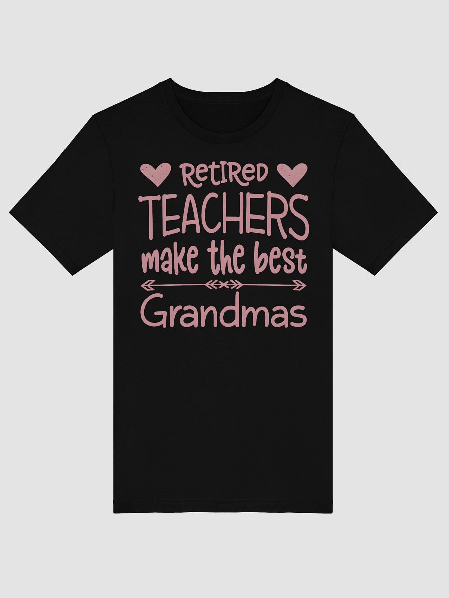 Retired Teachers Make the Best Grandmas – Cute Appreciation T-Shirt product image (5)