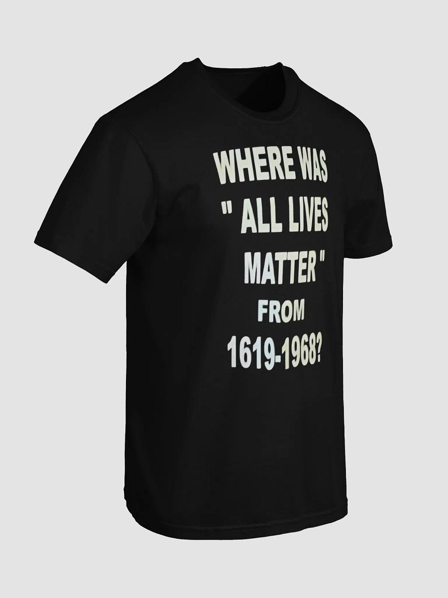 Where Was 'All Lives Matter'? Statement T-SHIRT product image (4)
