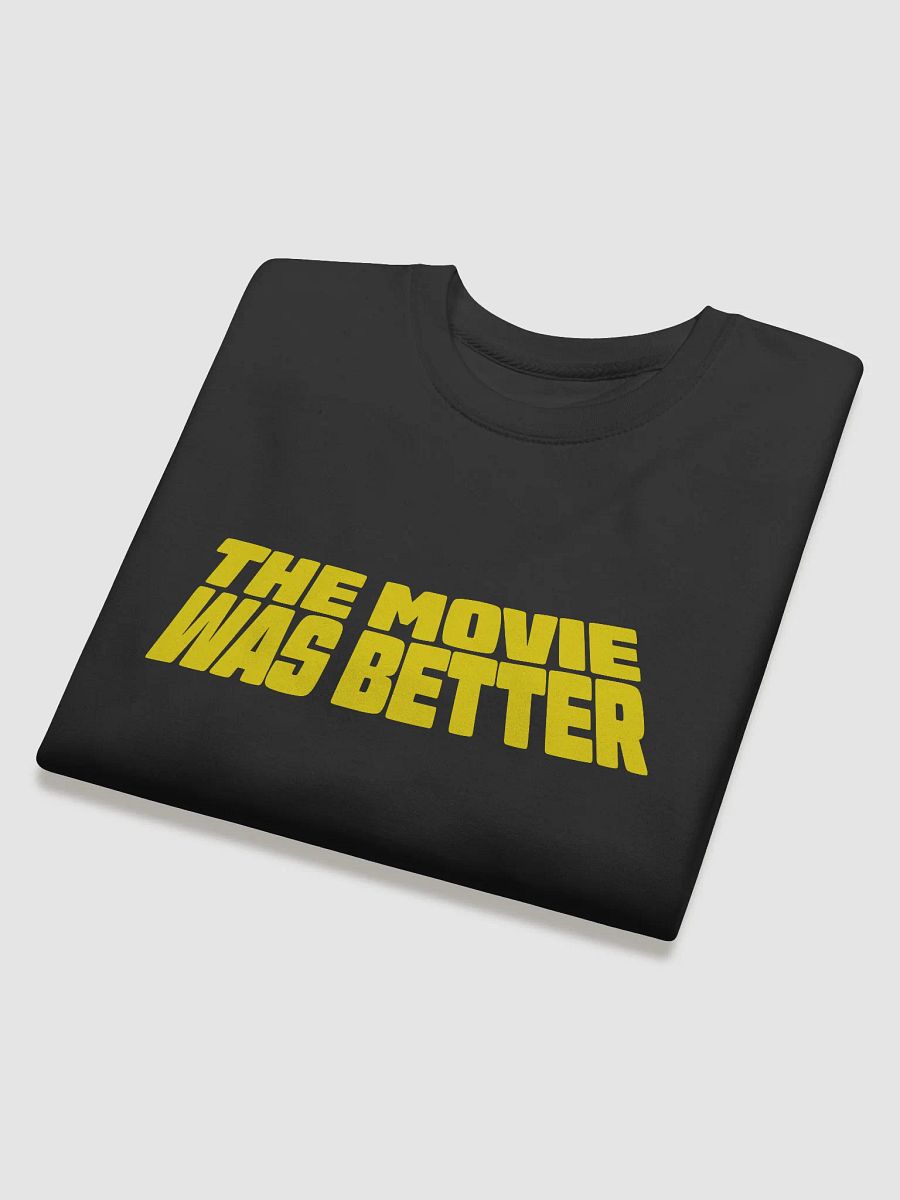 The Movie Was Better Sweatshirt product image (3)