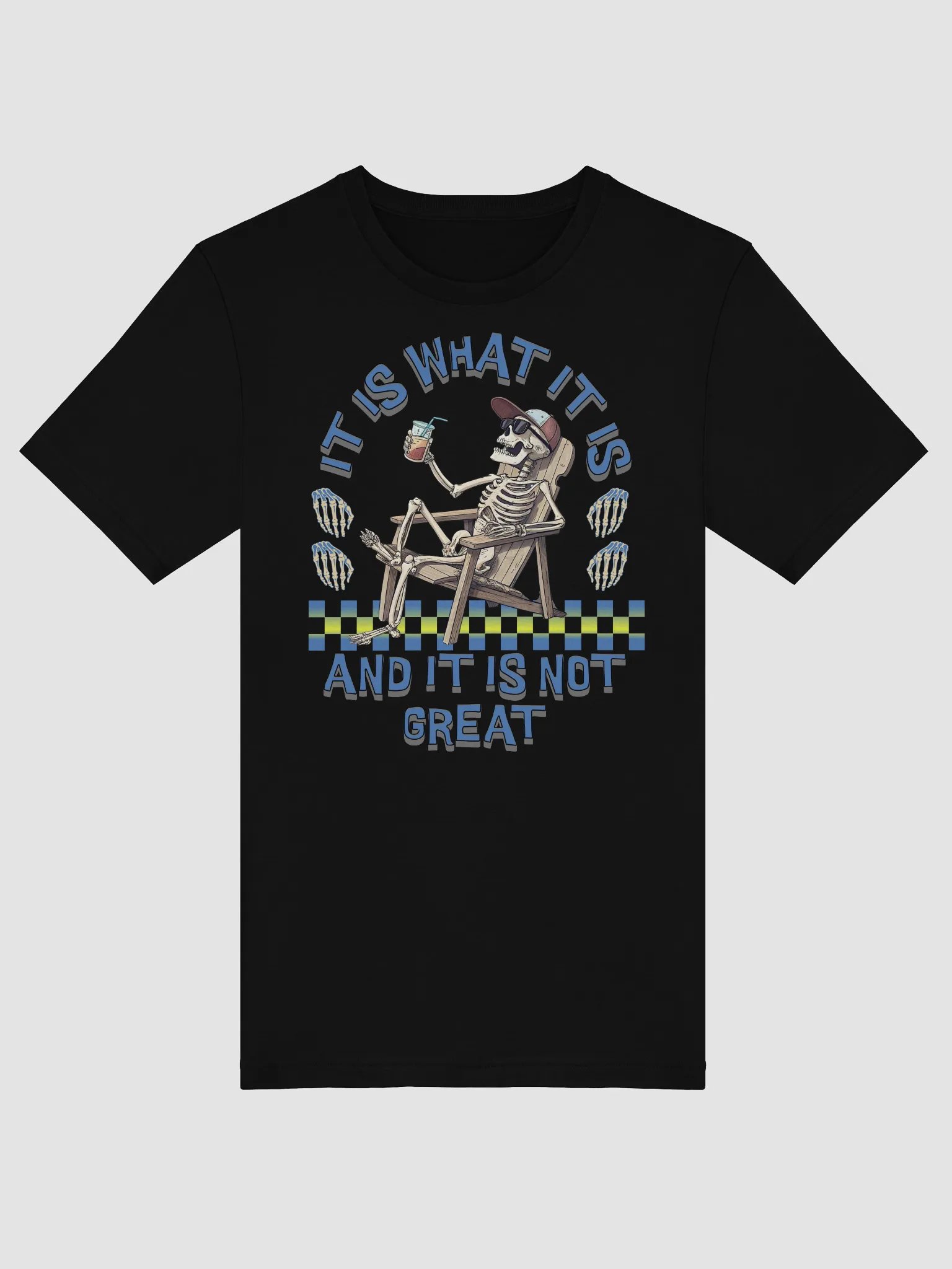 It Is What It Is And It Is Not Great Skeleton Chill Lounge Tee product image (1)