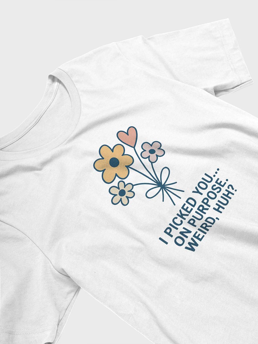 I Picked You on Purpose Supersoft T-Shirt product image (3)