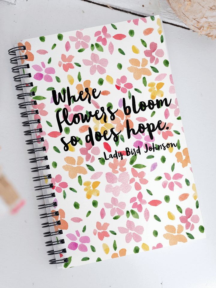 Where Flowers Bloom So Does Hope Notebook product image (1)