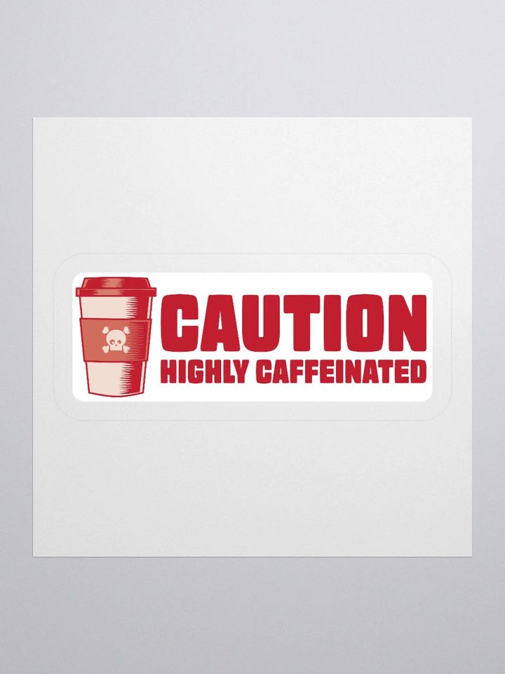 Funny Coffee Lover Sticker - Caution: Highly Caffeinated product image (1)