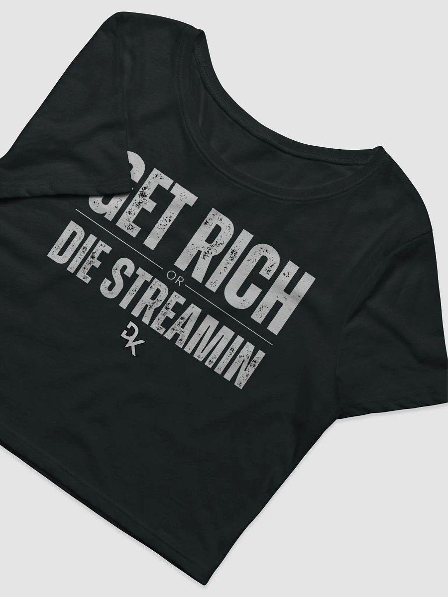 Get Rich or Die Streamin Crop Top product image (3)