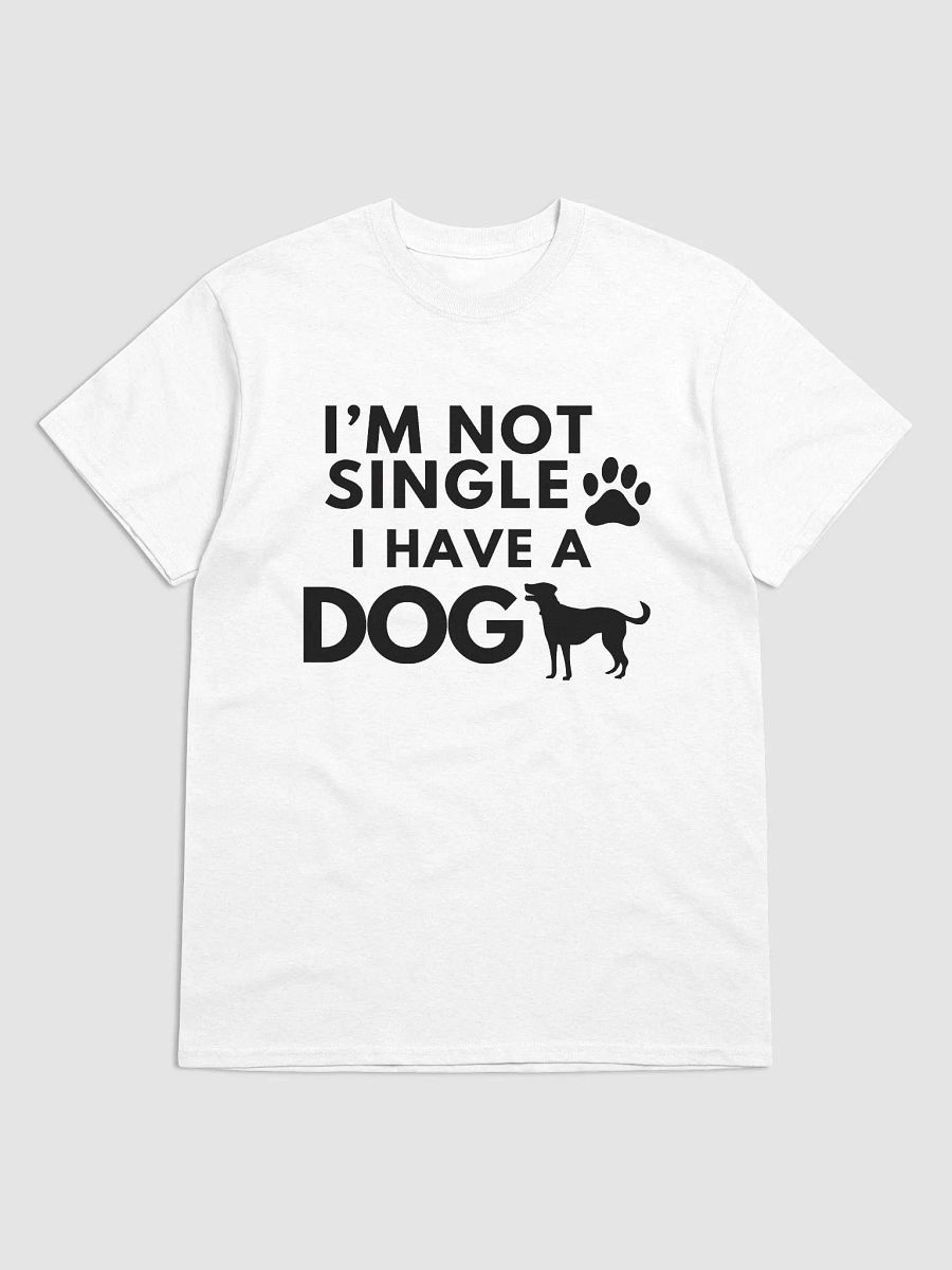 I'm Not Single I Have A Dog T-Shirt product image (3)