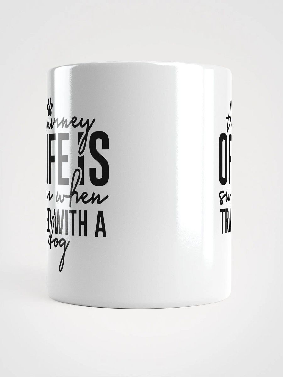 The Journey of Life is Sweeter When Traveled with a Dog Mug product image (13)