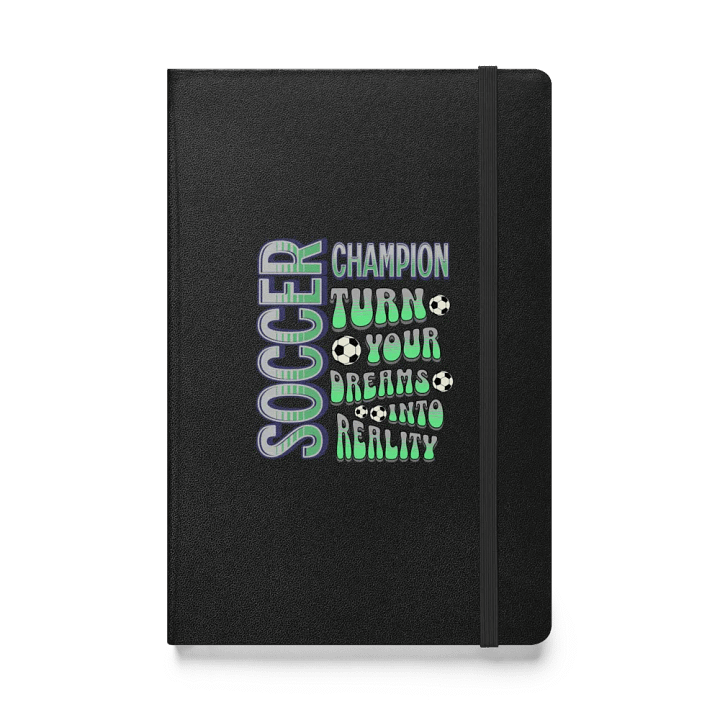 Soccer Champion Turn Your Dreams Into Reality Hardcover Notebook product image (1)