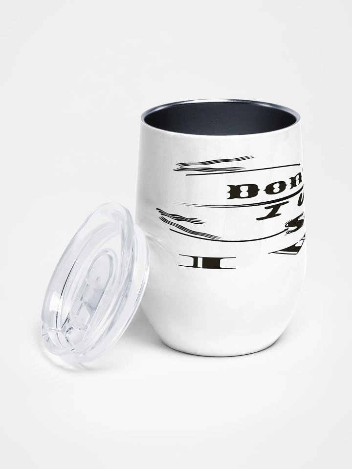 Don't Say I Wish Say I Will - White - Wine Tumbler product image (2)