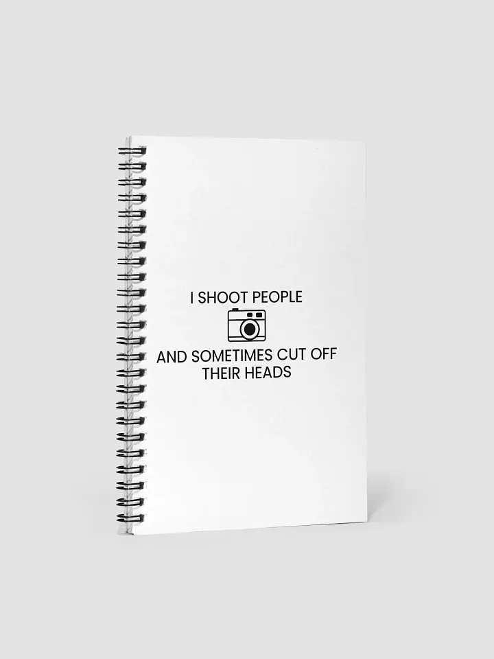 Spiral Notebook (I Shoot People and Sometimes Cut Off Their Head) product image (1)