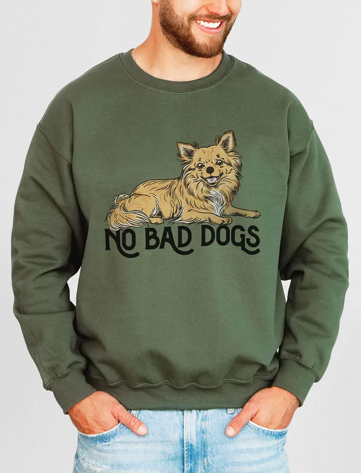 No Bad Dogs Sweatshirt of a Chihuahua(Longhaired) | Funny Shirt for Chihuahua Paw-rents product image (13)