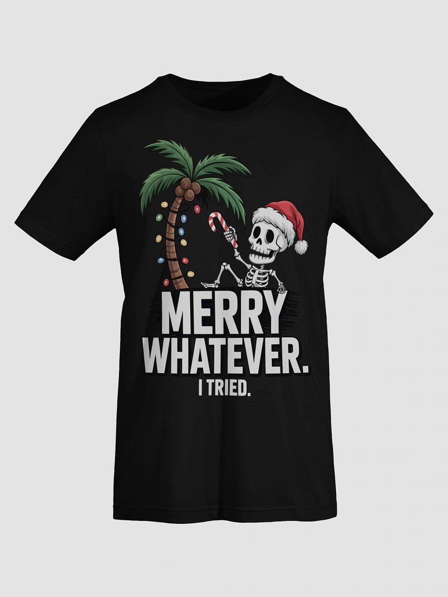 Merry Whatever Skeleton T-Shirt product image (7)