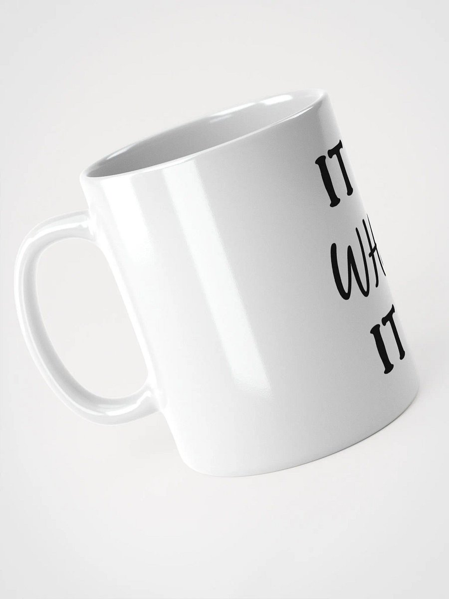 It Is What It Is - Mug product image (5)