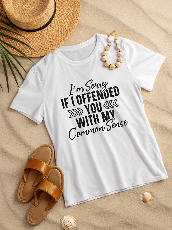 Im Sorry If I Offended You With My Common Sense Women White T-Shirt product image (2)