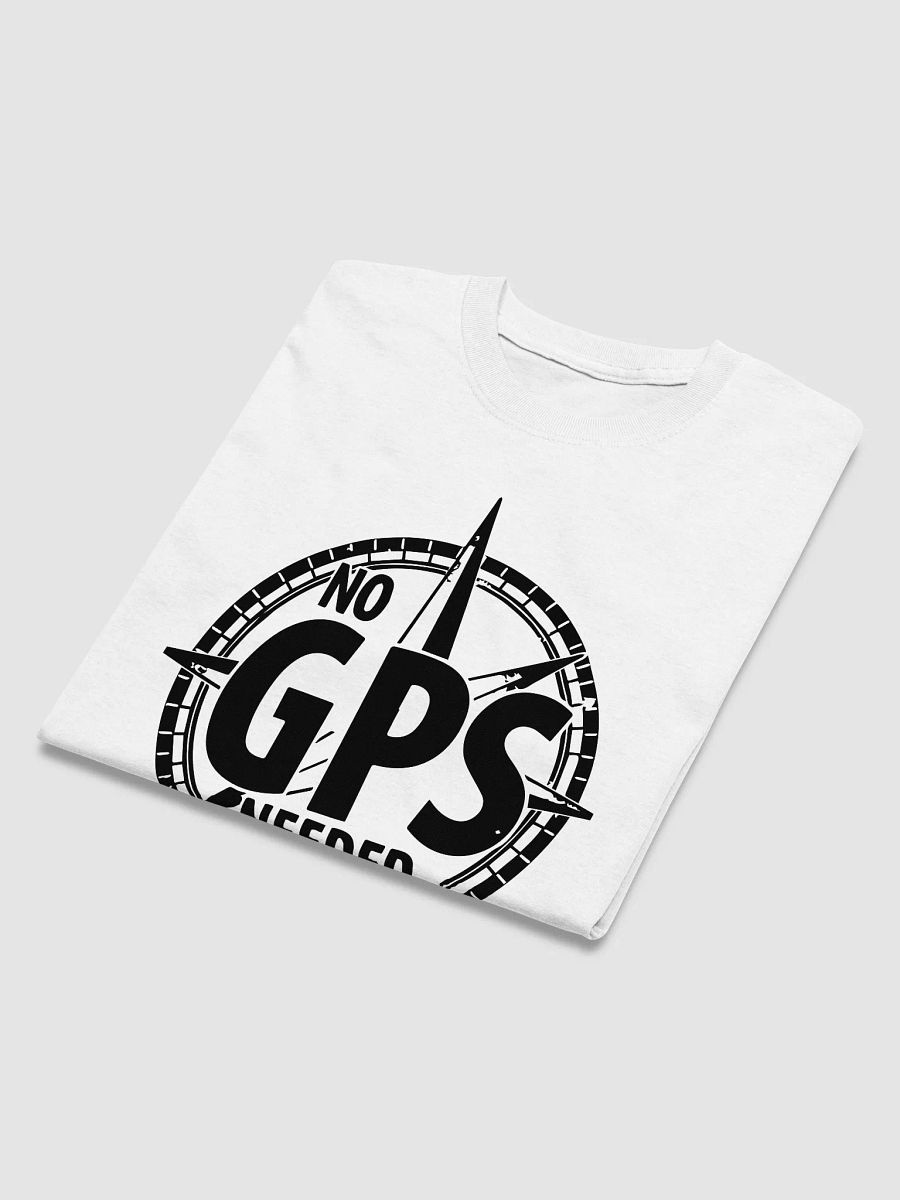 No GPS Needed T-Shirt product image (3)