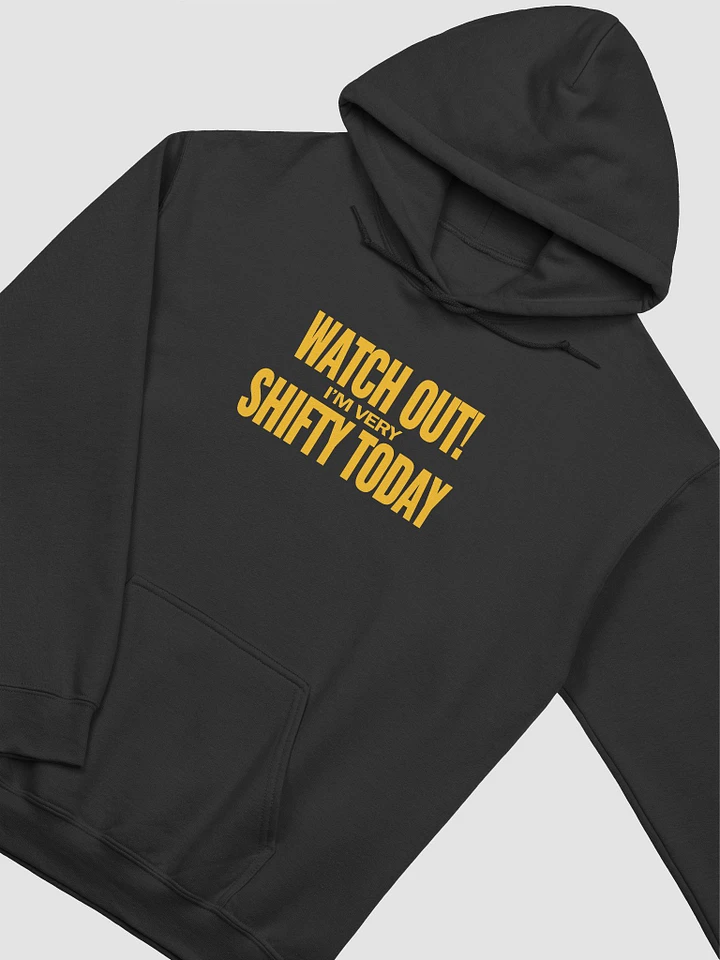 Very shifty today Hoodie product image (1)