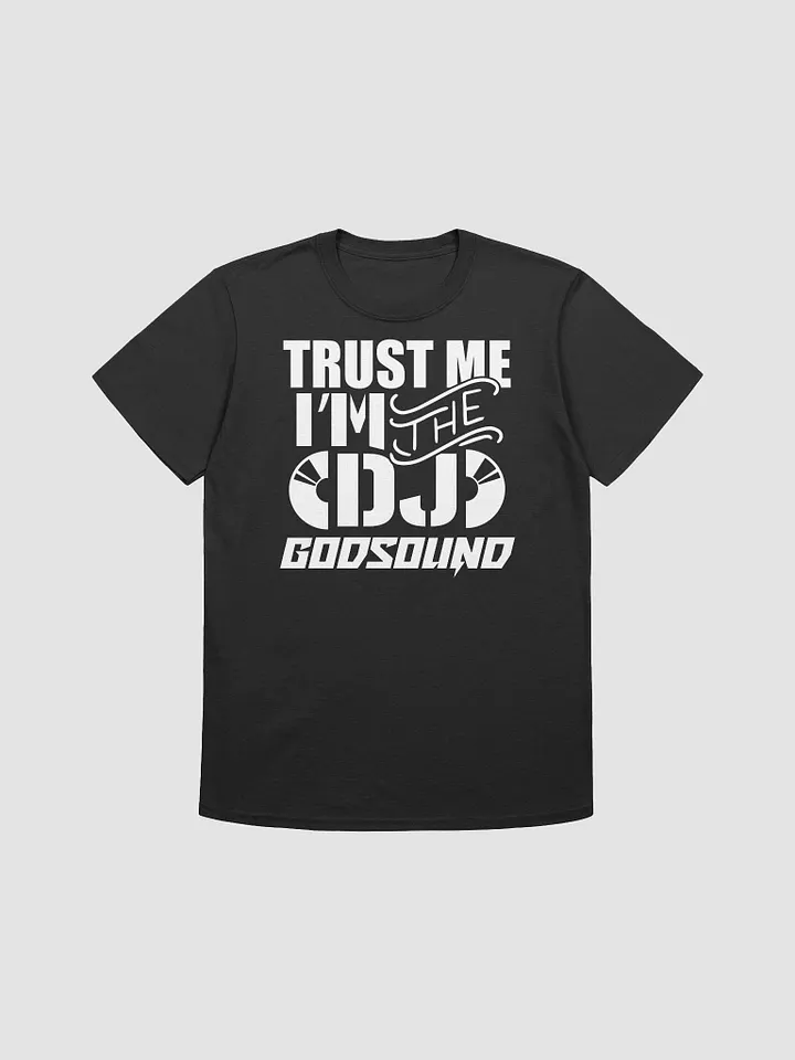 DJ T-Shirt With Graphic Rapper Merch Band Merch Music Merch By DJ GodSound "TRUST ME I'M THE DJ" Slogan UNISEX T-Shirt product image (1)
