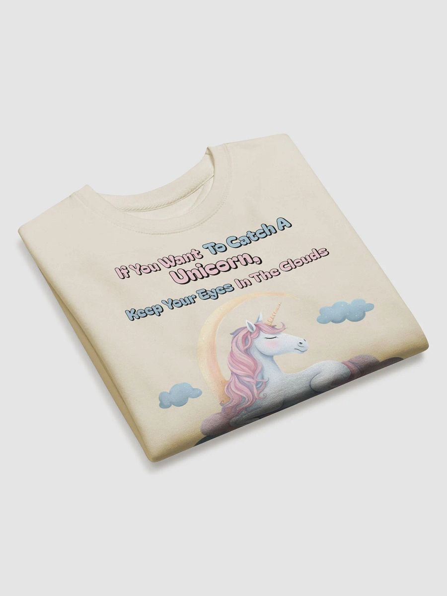 If You Want To Catch A Unicorn, Keep Your Eyes In The Clouds Sweatshirt product image (17)