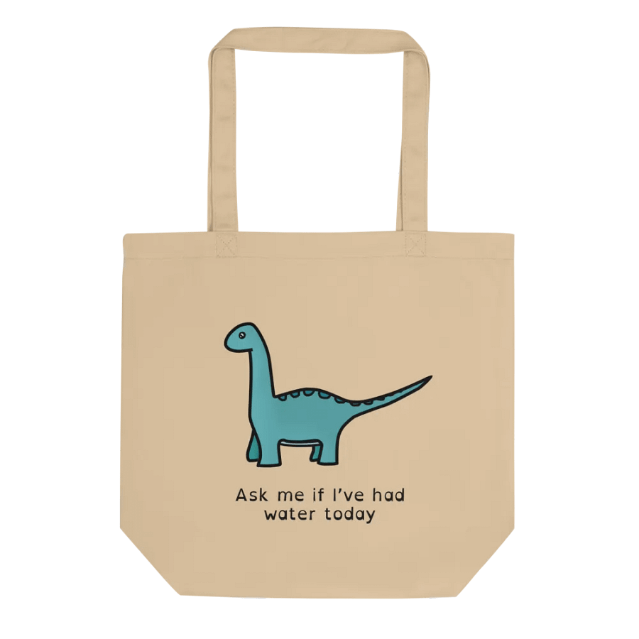 Ask me if I've had water today (I have not) - Double sidded tote product image (1)
