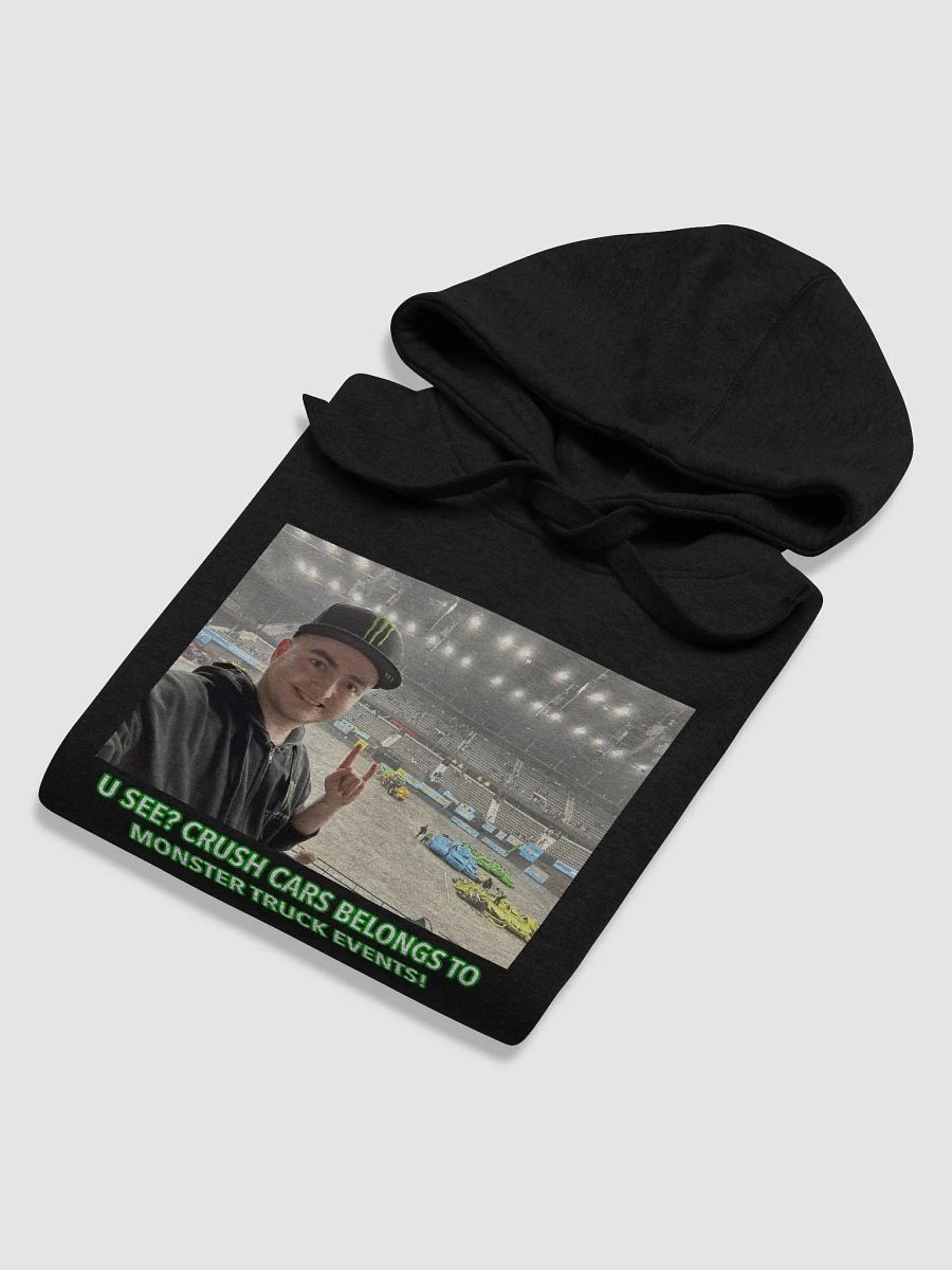 U see? Crush Cars Belongs to Monster Truck Events! Hoodie (Uniex) product image (6)