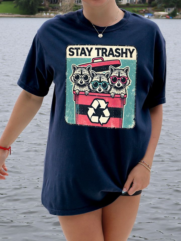 Stay Trashy Shirt product image (1)