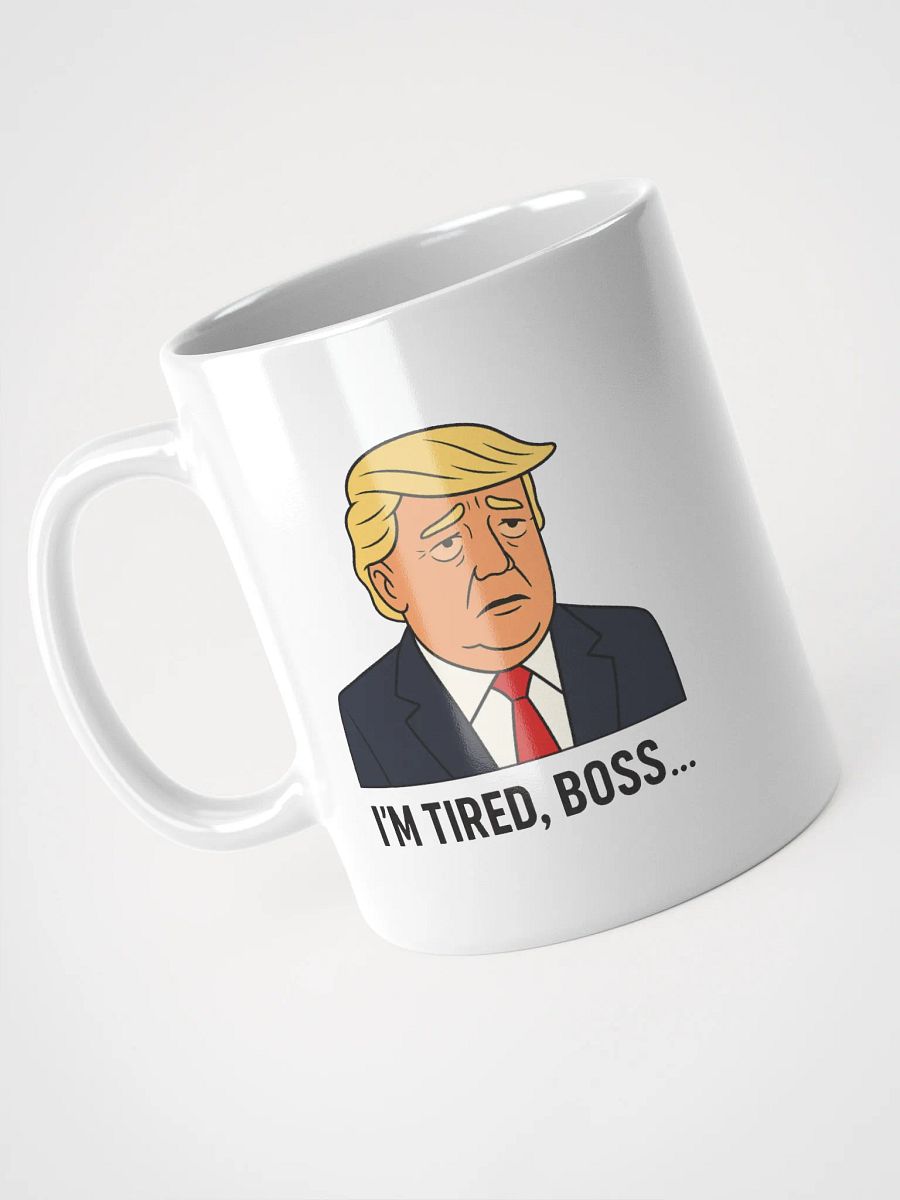 "I'm tired boss..." White mug product image (1)