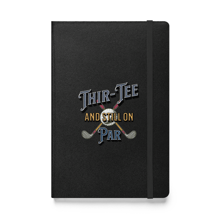 Thir-Tee And Still On Par Golf for the Course Hardcover Notebook product image (1)