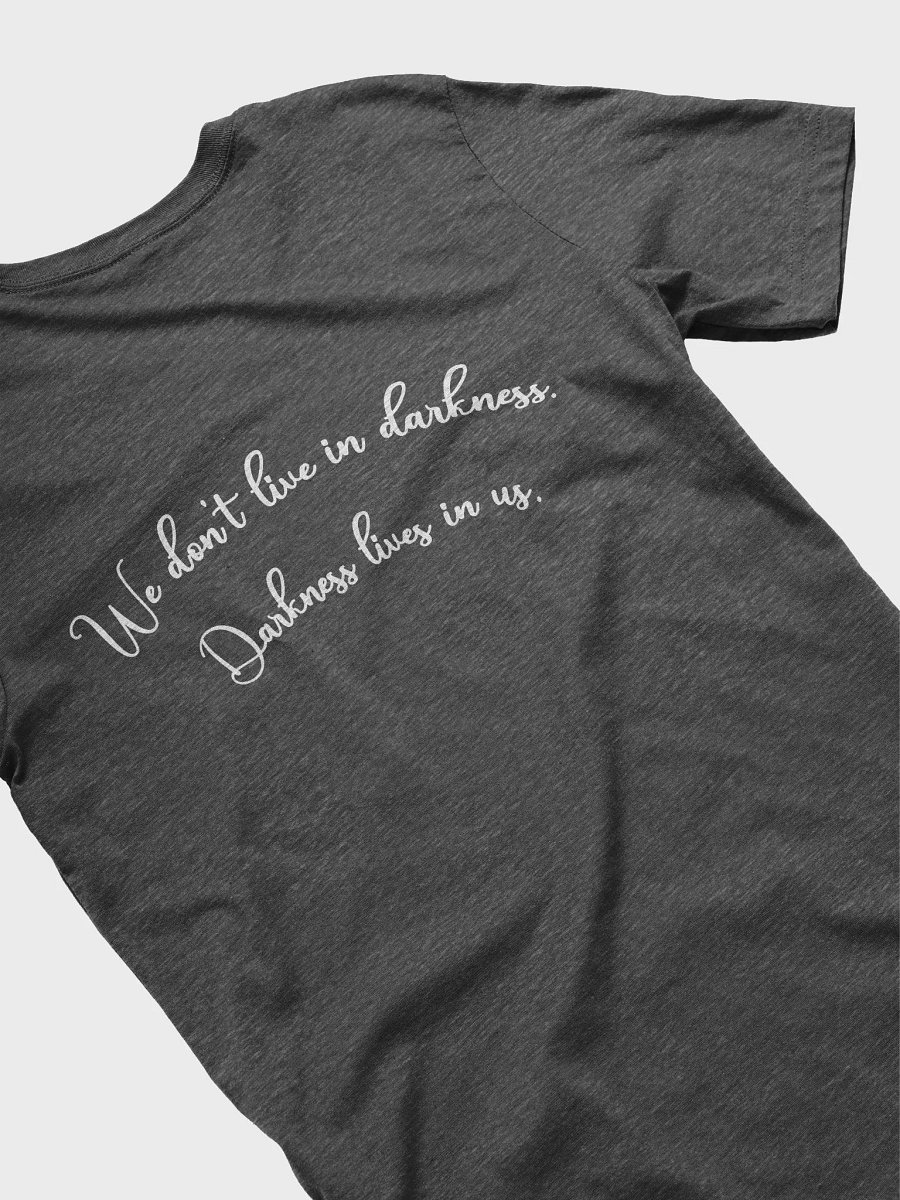 We Don't live in Darkness Front and back quote product image (4)