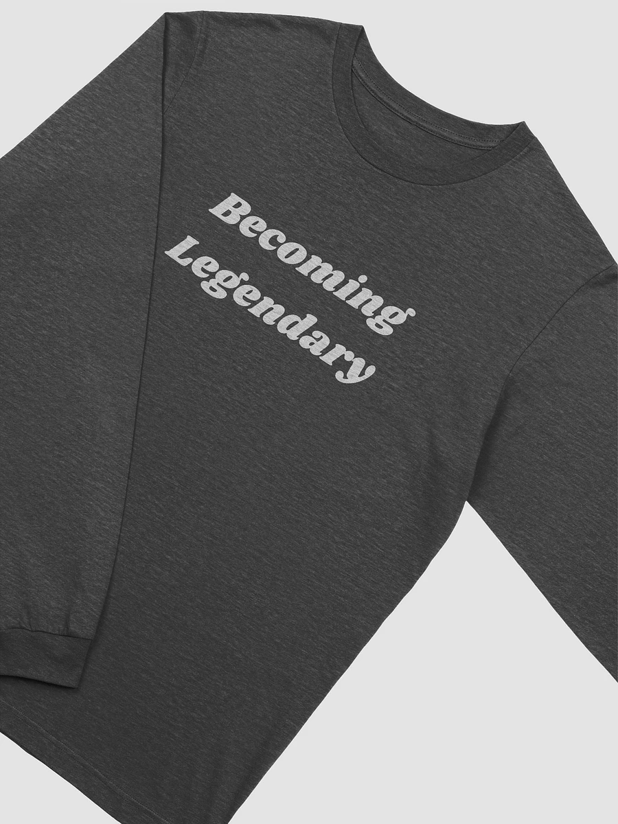 Becoming Legendary Long Sleeve T-Shirt product image (13)