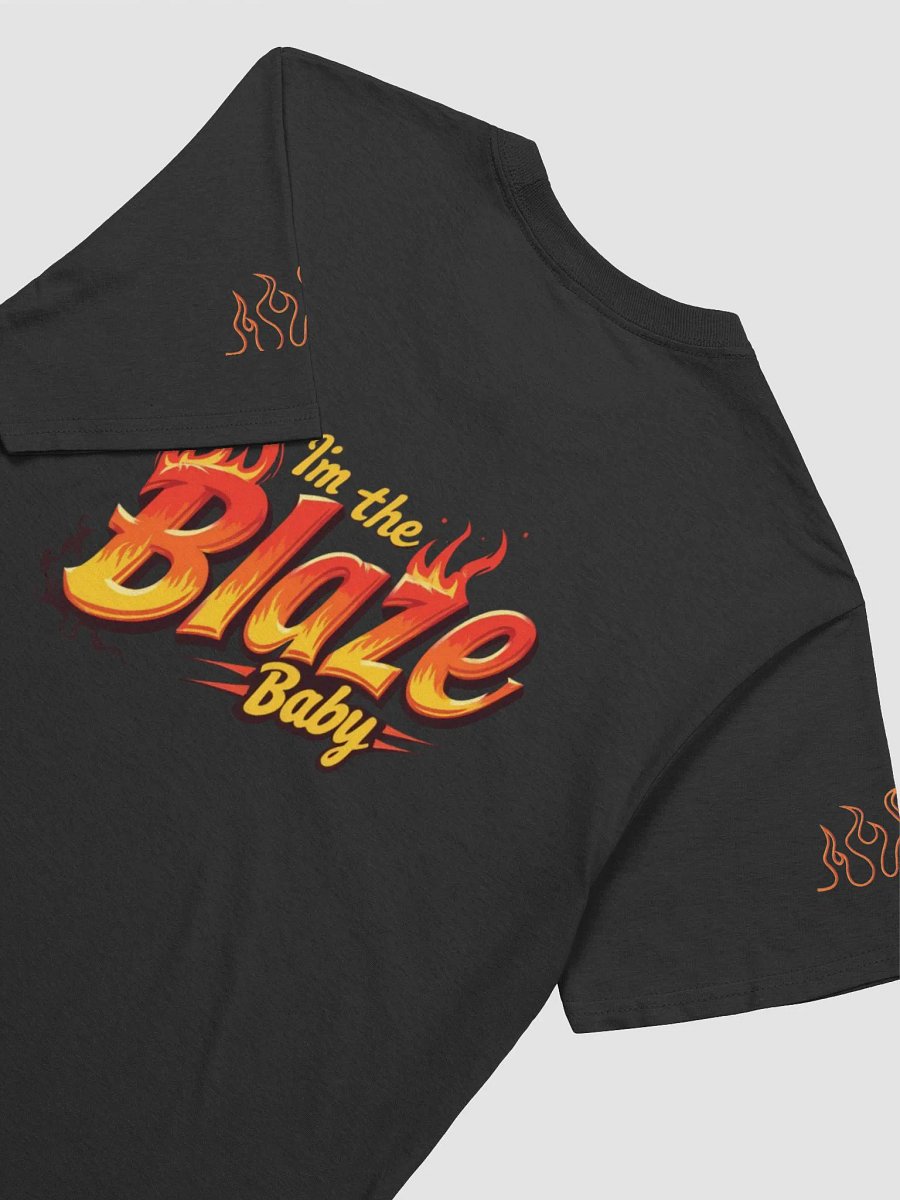“I’m the Blaze, Baby!” T-Shirt product image (4)