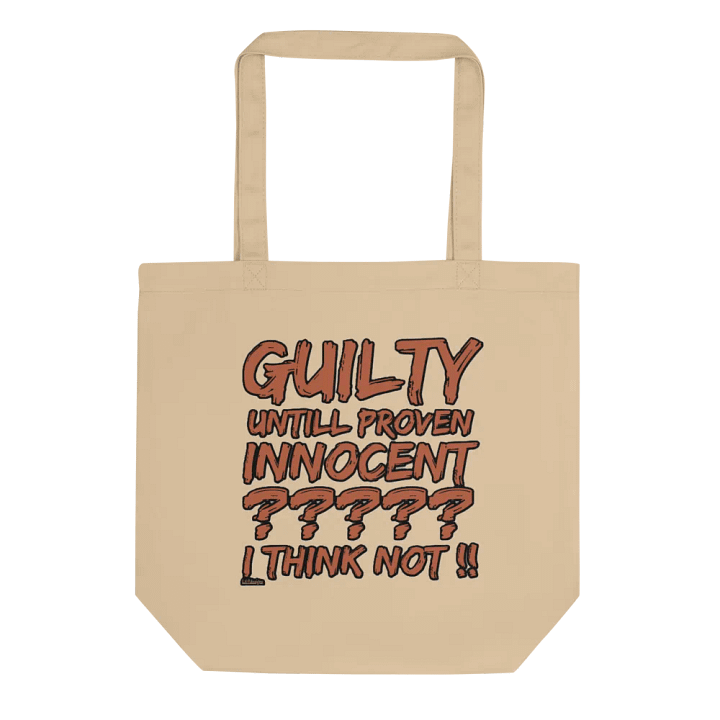 GUILTY UNTIL PROVEN INNOCENT?? I THINK NOT!! product image (1)