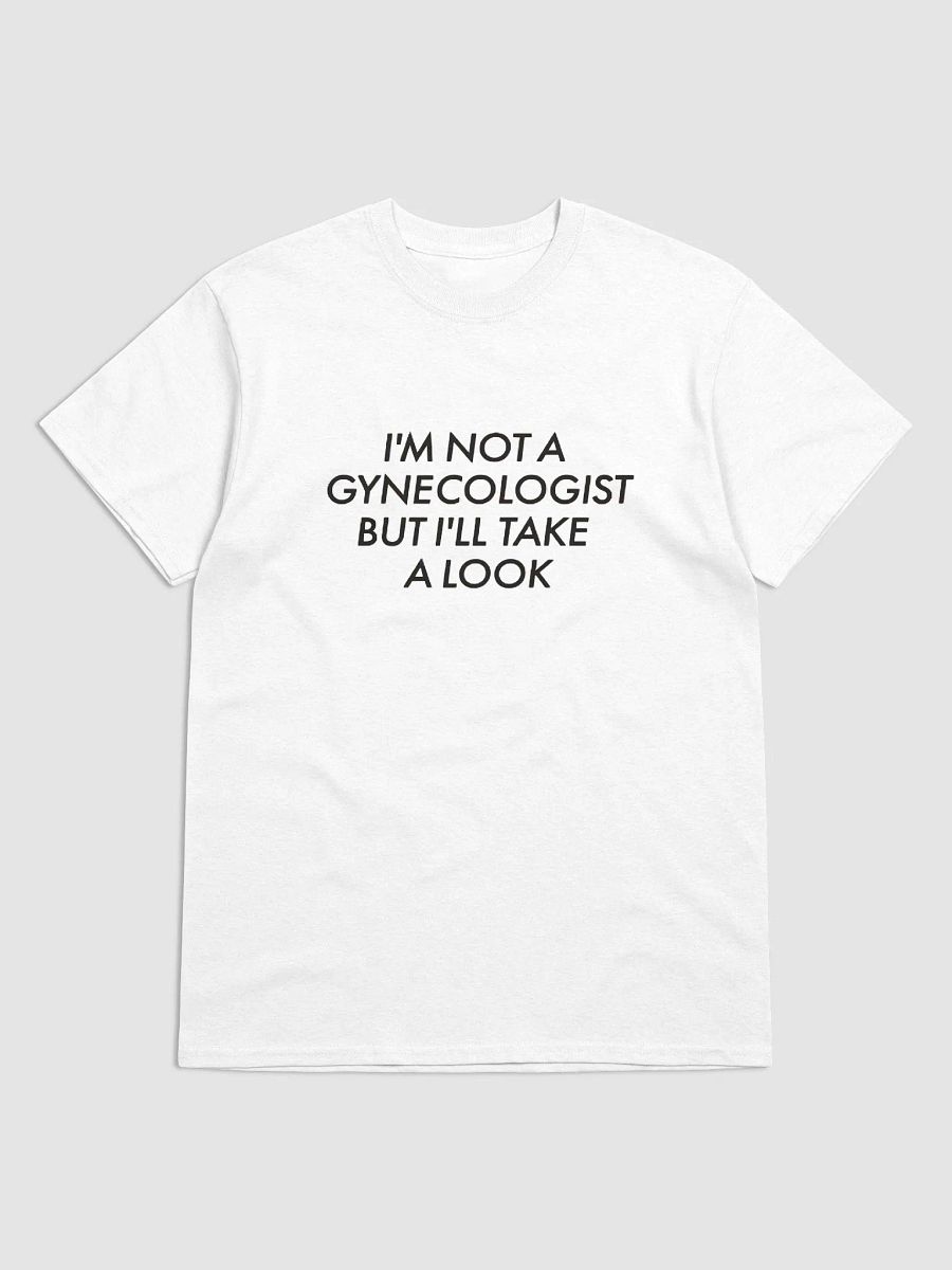 I'm Not A Gynecologist But I'll Take A Look Shirt product image (1)