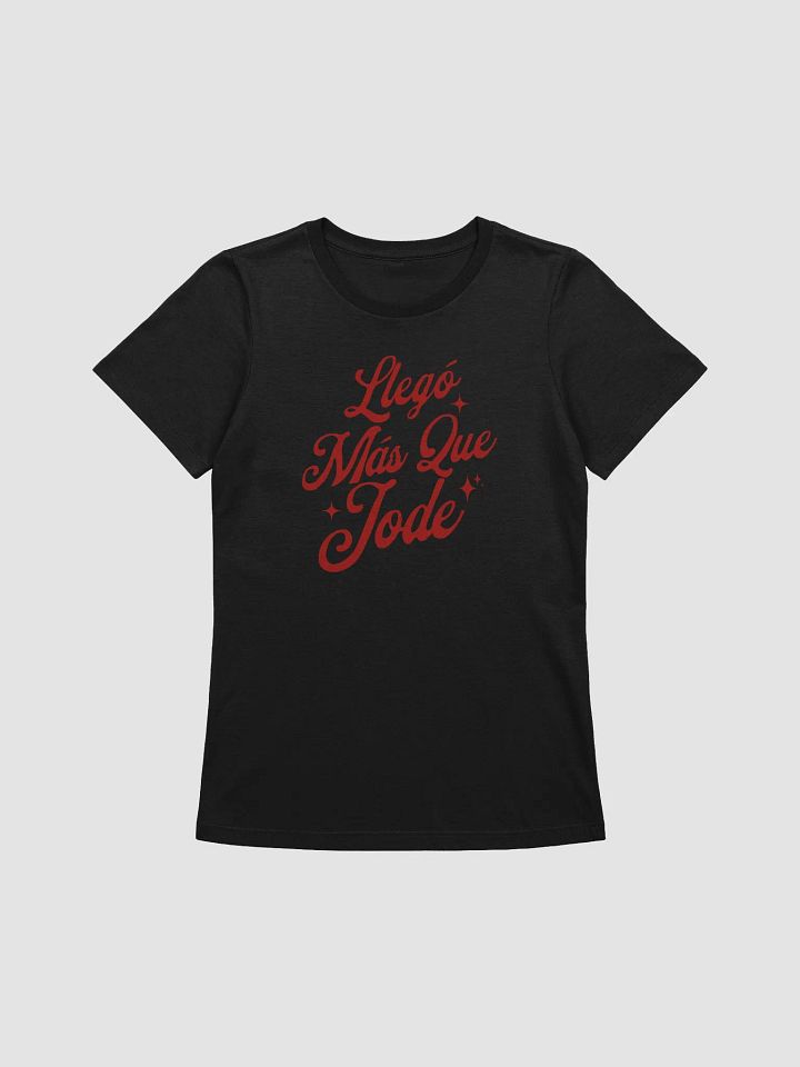 Llegó Más Que Jode Camiseta de Mujer product image (1)