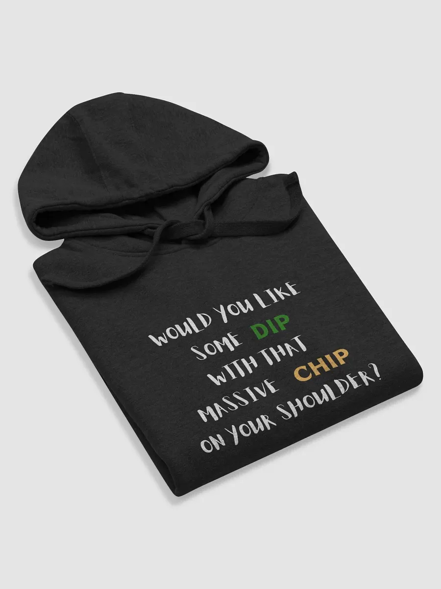 Would you like some dip with that massive chip on your shoulder?, dip and chips funny pun, cute joke, unisex hoodie product image (1)